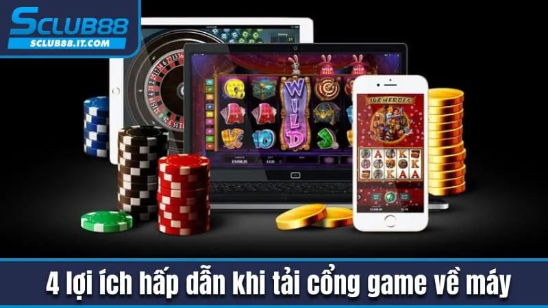 Tải App Sclub88 - Chia Sẻ Chi Tiết Đối Với 2 Hệ Điều Hành 2 4 lợi ích hấp dẫn khi tải cổng game về máy