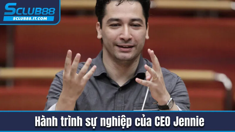 CEO Jennie - Vị CEO Tài Năng Đứng Sau Thành Công Sclub88 2 Hành trình sự nghiệp của CEO Jennie