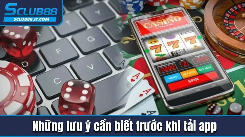 Tải App Sclub88 - Chia Sẻ Chi Tiết Đối Với 2 Hệ Điều Hành 3 Những lưu ý quan trọng cần biết trước khi tải app